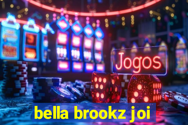 bella brookz joi